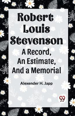 ROBERT LOUIS STEVENSONa record, an estimate, and a memorial (Edition2023)(English, Paperback, H Japp Alexander)