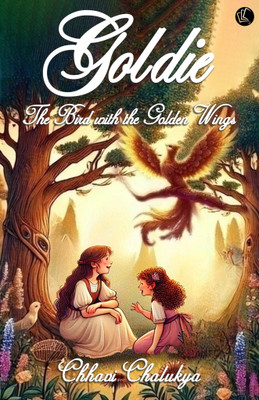 Goldie | The Bird with the Golden Wings(Paperback, Chhavi Chalukya)