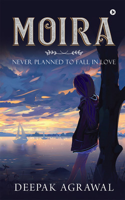 Moira  - Never Planned to fall in Love(English, Hardcover, Deepak Agrawal)