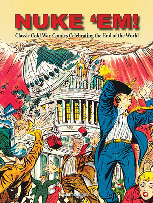 Nuke 'Em! Classic Cold War Comics Celebrating the End of the World(English, Hardcover, Wyn Aaron)