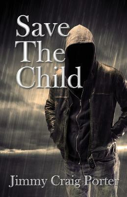 Save the Child(English, Paperback, Porter Jimmy Craig)