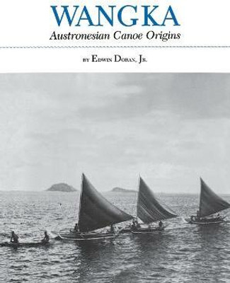 Wangka Austronesian Canoe Orig(English, Paperback, Texas A, M University Press)