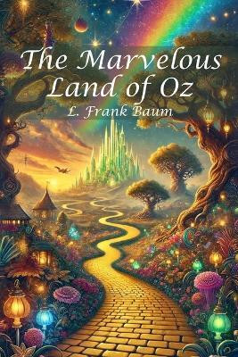 The Marvelous Land of Oz(English, Paperback, Baum L Frank)