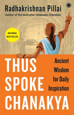 Thus Spoke Chanakya  - Ancient Wisdom for Daily Inspiration(English, Paperback, Pillai Radhakrishnan)