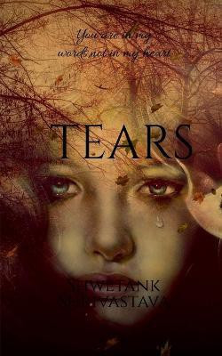 Tears(English, Paperback, Shrivastava Shwetank)