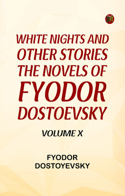 White Nights and Other Stories the Novels of Fyodor Dostoevsky, Volume(English, Paperback, unknown)