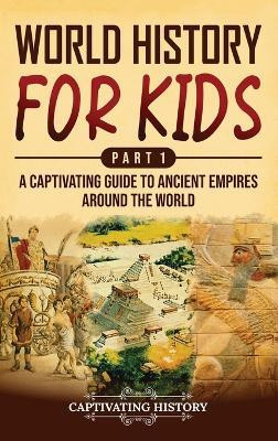 World History for Kids Part 1(English, Hardcover, History Captivating)