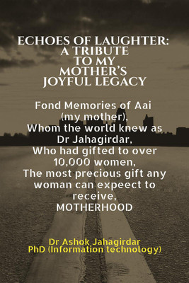 Echoes of Laughter  - Fond Memories of Aai (my mother), Whom the world knew as Dr Jahagirdar, Who had gifted to over 10,000 women, The most precious gift any woman can expect to receive, MOTHERHOOD(English, Paperback, Dr Ashok Jahagirdar)