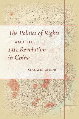 The Politics of Rights and the 1911 Revolution in China(English, Paperback, Zheng Xiaowei)