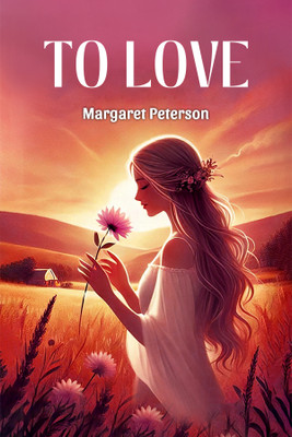 To Love (Edition2024)(English, Paperback, Peterson Margaret)