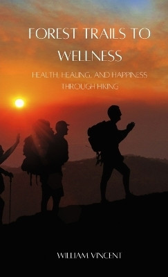 Forest Trails to Wellness (Pocket Edition)(English, Paperback, Vincent William)