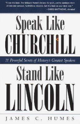 Speak Like Churchill, Stand Like Lincoln(English, Paperback, Humes James C.)