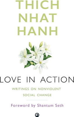 Love in Action: Writings on Nonviolent Social Change(Paperback, Thich Nhat Hanh)