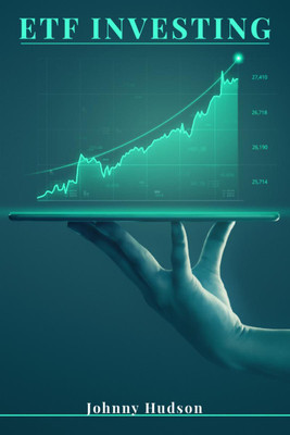 ETF Investing  - The ETF Beginner's Guide to Creating Passive Income and Financial Freedom (2022 Crash Course for Beginners)(English, Paperback, Johnny Hudson)