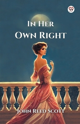 In Her Own Right(Paperback, John Reed Scott)