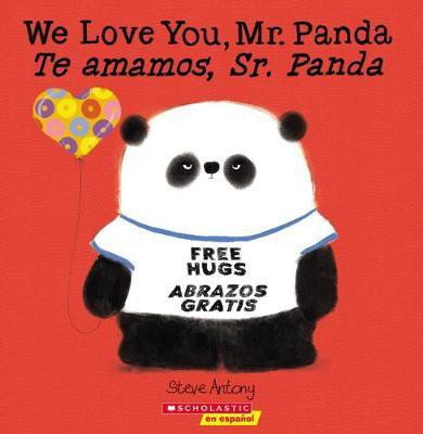 We Love You, Mr. Panda / Te Amamos, Sr. Panda (Scholastic Bilingual)(English, Paperback, Antony Steve)