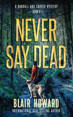 Never Say Dead(English, Paperback, Howard Blair)