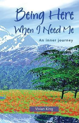 Being Here When I Need Me(English, Paperback, King Vivian)