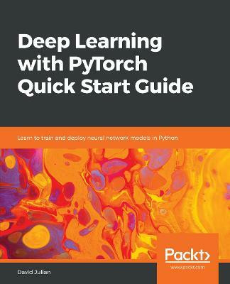 Deep Learning with PyTorch Quick Start Guide(English, Paperback, Julian David)