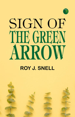 Sign of the Green Arrow(Paperback, Roy J. Snell)