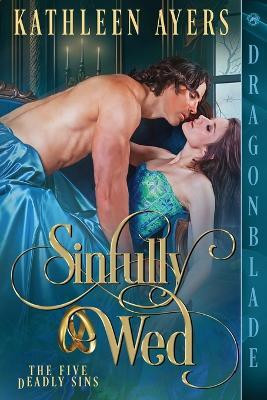 Sinfully Wed(English, Paperback, Ayers Kathleen)