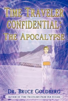 Time Traveler Confidential  - The Apocalypse(English, Paperback, Goldberg Bruce)