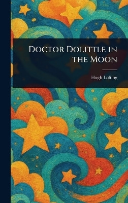 Doctor Dolittle in the Moon(English, Hardcover, Lofting Hugh)