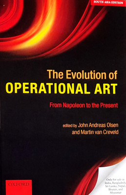 The Evolution of Operational Art: From Napoleon to the Present(Paperback, John Andreas Olsen, Martin van Creveld)