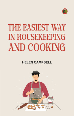 The Easiest Way in Housekeeping and Cooking(Paperback, Helen Campbell)