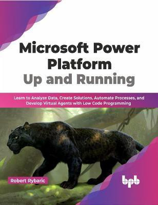 Microsoft Power Platform Up and Running(English, Paperback, Rybaric Robert)
