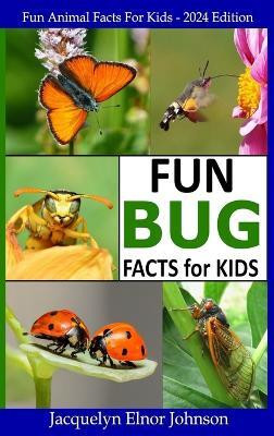 Fun Bug Facts for Kids(English, Hardcover, Johnson Jacquelyn Elnor)