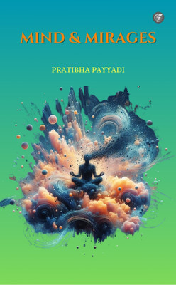 Mind & Mirages(Paperback, Pratibha Payyadi)