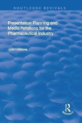 Presentation Planning and Media Relations for the Pharmaceutical Industry(English, Hardcover, Lidstone John)