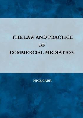 The Law and Practice of Commercial Mediation(English, Paperback, Carr Nick)