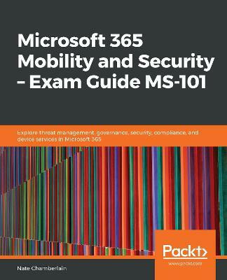 Microsoft 365 Mobility and Security - Exam Guide MS-101(English, Paperback, Chamberlain Nate)
