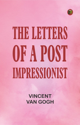 The Letters of a Post-Impressionist(Paperback, Vincent van Gogh)