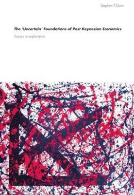 The 'Uncertain' Foundations of Post Keynesian Economics(English, Paperback, Dunn Stephen)