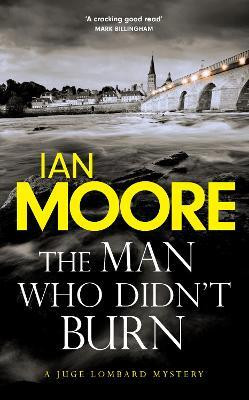 The Man Who Didn't Burn(English, Hardcover, Moore Ian)