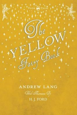 The Yellow Fairy Book - Illustrated by H. J. Ford(English, Hardcover, Lang Andrew)