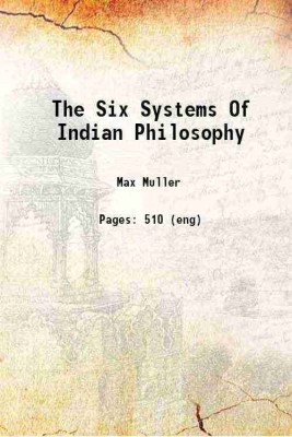 The Six Systems Of Indian Philosophy 1919 [Hardcover](Hardcover, Max Muller)