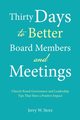 Thirty Days to Better Board Members and Meetings(English, Paperback, Storz Jerry W)