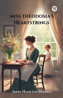 Miss Theodosia's Heartstrings(Paperback, Annie Hamilton Donnell)