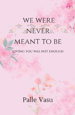We Were Never Meant to be: Loving You Was Not Enough(English, Paperback, unknown)