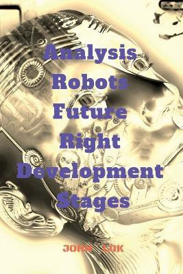 Analysis Robots Future Right Development Stages(English, Paperback, Lok John)