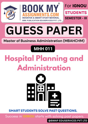 IGNOU MHH 011 Hospital Planning and Administration Guide for Master of Business Administration (Health Care and Hospital Management) MBAHCHM | Guess Paper Base Book | 50-60 Pages | 80GSM White Paper(Paperback, BMA Publication)