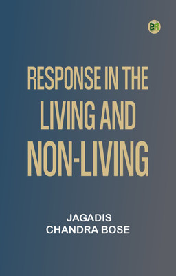Response in the Living and Non-Living(Paperback, Jagadis Chandra Bose)