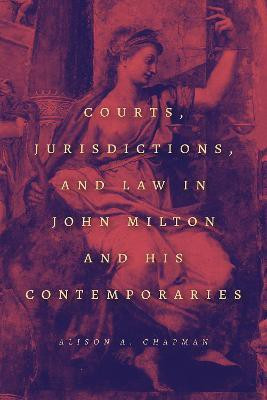 Courts, Jurisdictions, and Law in John Milton and His Contemporaries(English, Paperback, Chapman Alison A.)