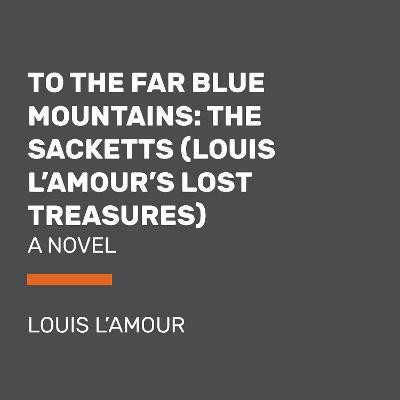 To the Far Blue Mountains (Louis L'Amour's Lost Treasures)(English, CD-Audio, L'Amour Louis)