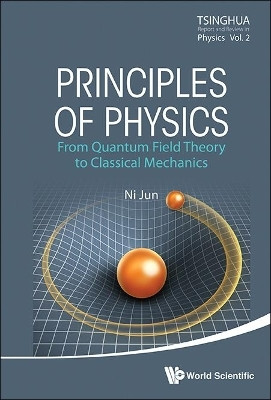 Principles Of Physics: From Quantum Field Theory To Classical Mechanics(English, Hardcover, Ni Jun)