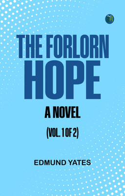 The Forlorn Hope: A Novel (Vol. 1 of 2)(Paperback, Edmund Yates)